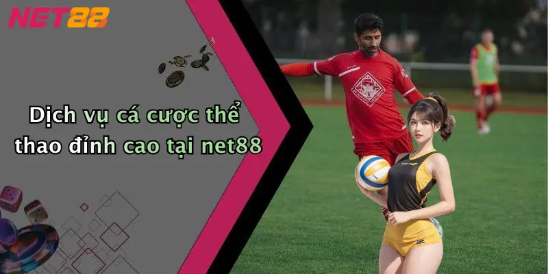 Dịch vụ cá cược thể thao đỉnh cao tại net88