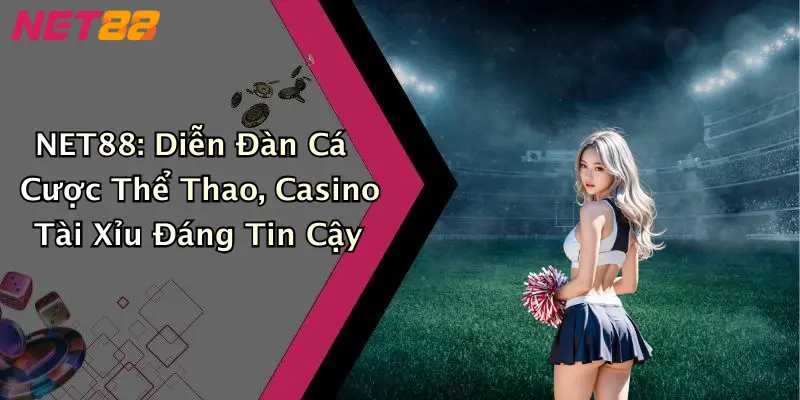 net88-dien-dan-ca-cuoc-the-thao-casino-tai-xiu-dang-tin-cay