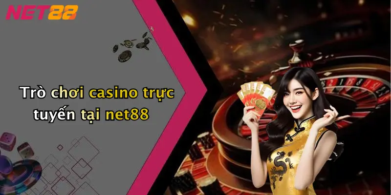 Trò chơi casino trực tuyến tại net88